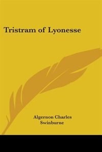 Tristram of Lyonesse by Algernon Charles Swinburne, Paperback | Indigo Chapters