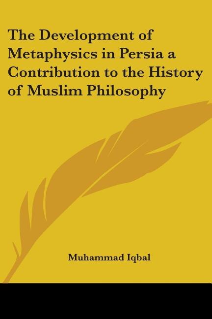 The Development of Metaphysics in Persia by Muhammad Iqbal, Paperback | Indigo Chapters