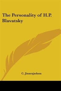 The Personality of H.P. Blavatsky by C Jinarajadasa, Paperback | Indigo Chapters