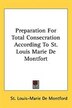Preparation For Total Consecration According To St. Louis Marie De Montfort by St Louis-marie De Montford, Paperback | Indigo Chapters