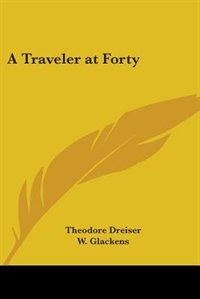 A Traveler at Forty by Theodore Dreiser, Paperback | Indigo Chapters