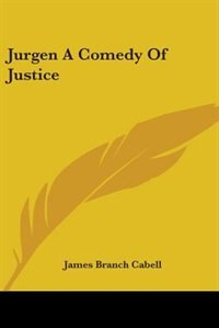 Jurgen A Comedy Of Justice by James Branch Cabell, Paperback | Indigo Chapters