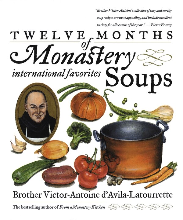 Twelve Months Of Monastery Soups by Victor D'Avila-Latourrette, Paperback | Indigo Chapters