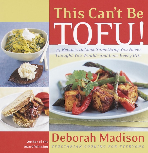 This Can't Be Tofu by Deborah Madison, Paperback | Indigo Chapters