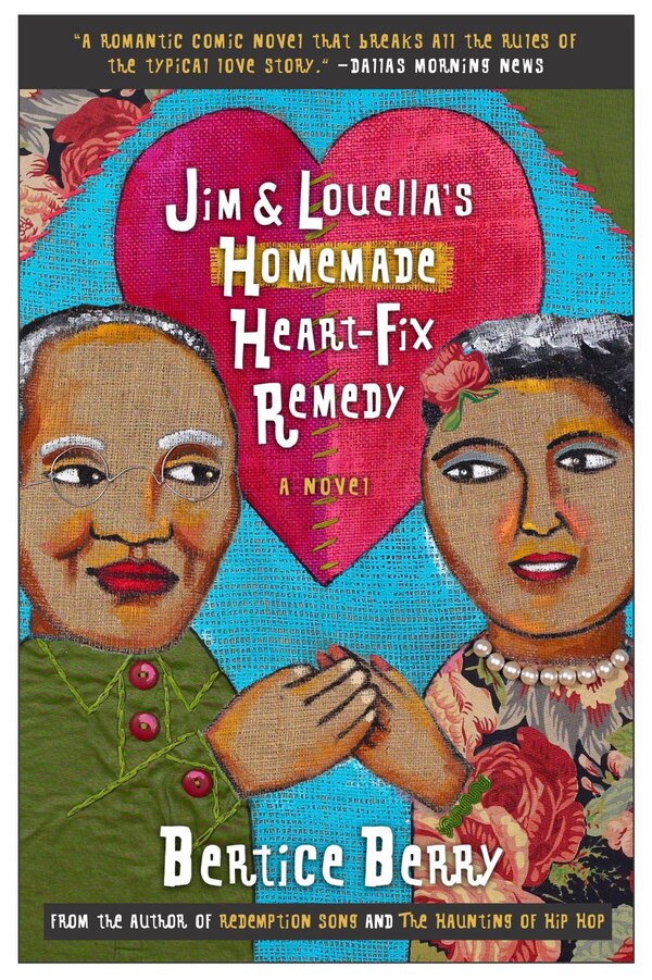 Jim and Louella's Homemade Heart-fix Remedy by Bertice Berry, Paperback | Indigo Chapters