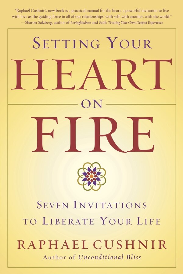 Setting Your Heart on Fire by Raphael Cushnir, Paperback | Indigo Chapters