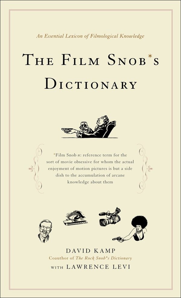 The Film Snob*s Dictionary by David Kamp, Paperback | Indigo Chapters