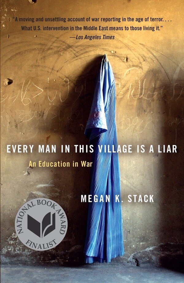 Every Man In This Village Is A Liar by Megan K. Stack, Paperback | Indigo Chapters