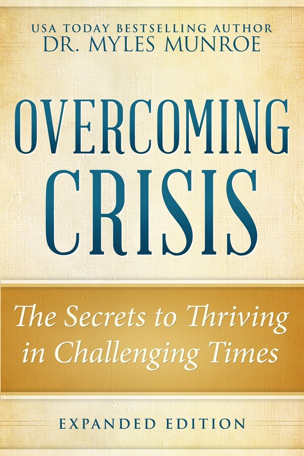 Overcoming Crisis Expanded Edition by Myles Munroe, Paperback | Indigo Chapters