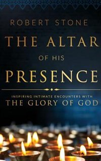 The Altar of His Presence by Robert Stone, Hardcover | Indigo Chapters