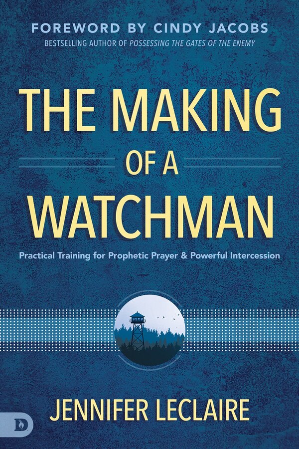 The Making of a Watchman by Jennifer LeClaire, Paperback | Indigo Chapters