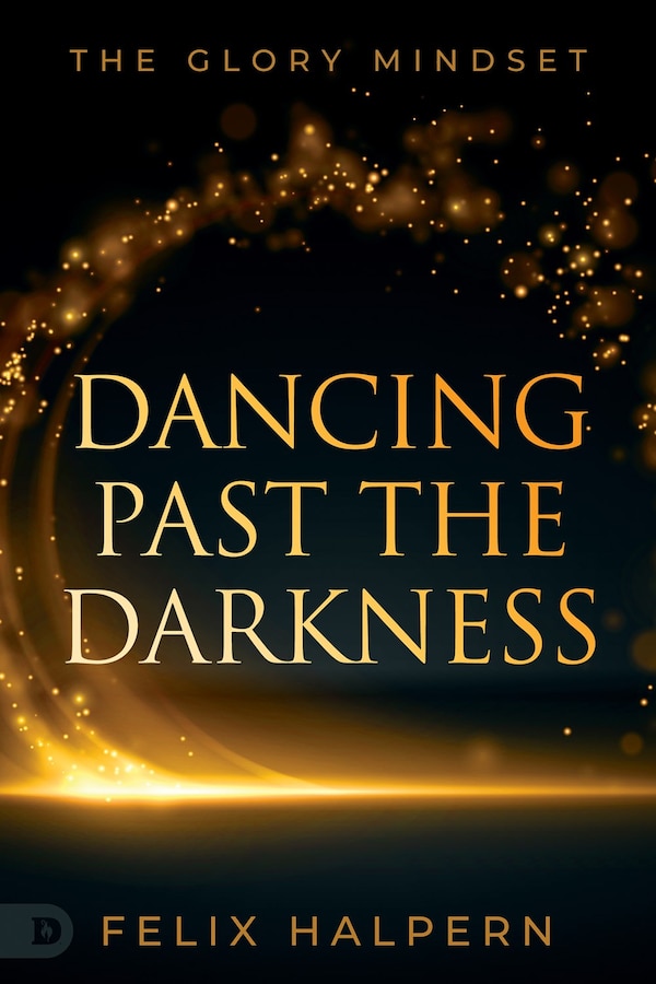 Dancing Past the Darkness by Felix Halpern, Paperback | Indigo Chapters