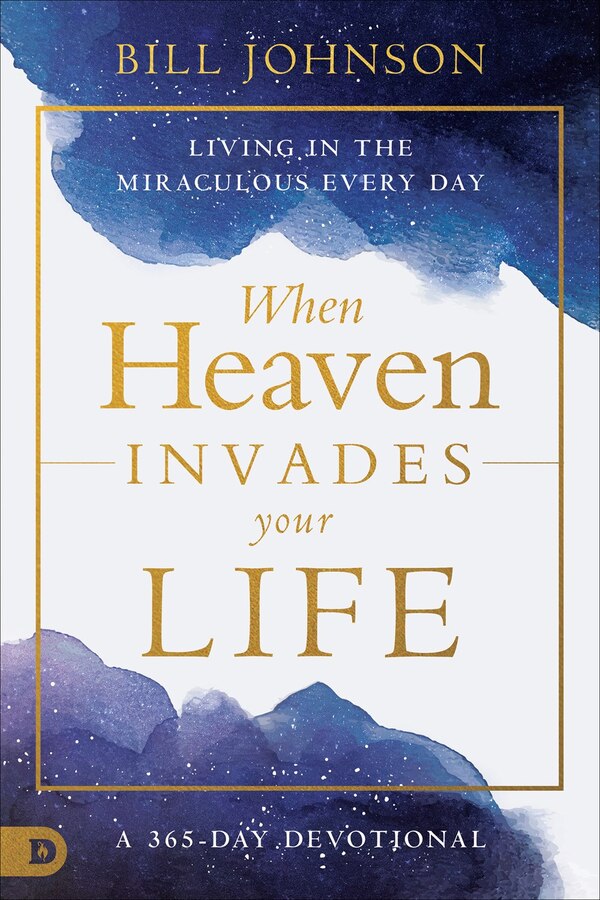 When Heaven Invades Your Life by Bill Johnson, Paperback | Indigo Chapters