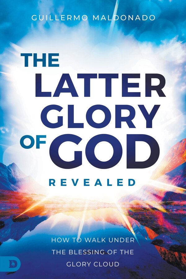 The Latter Glory of God Revealed by Guillermo Maldonado, Paperback | Indigo Chapters