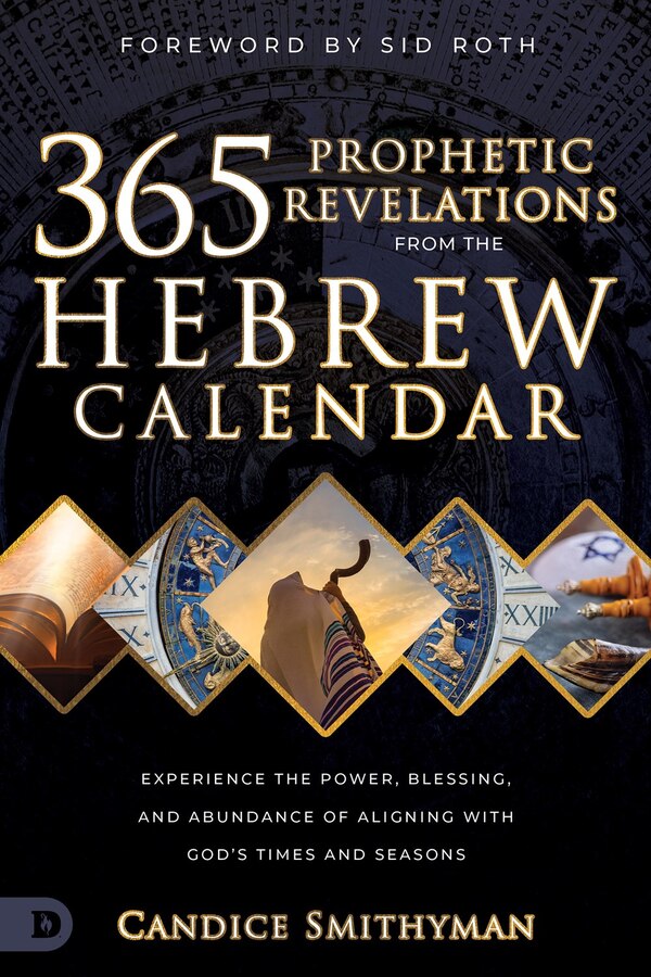 365 Prophetic Revelations from the Hebrew Calendar by Candice Smithyman, Paperback | Indigo Chapters