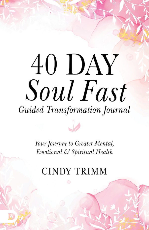 40 Day Soul Fast Guided Transformation Journal by Cindy Trimm, Paperback | Indigo Chapters