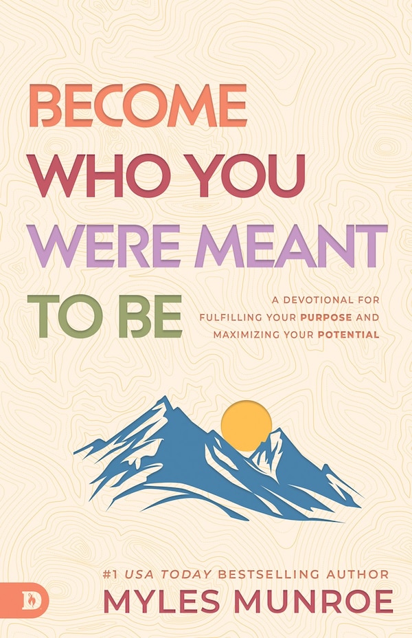 Become Who You Were Meant to Be by Myles Munroe, Paperback | Indigo Chapters