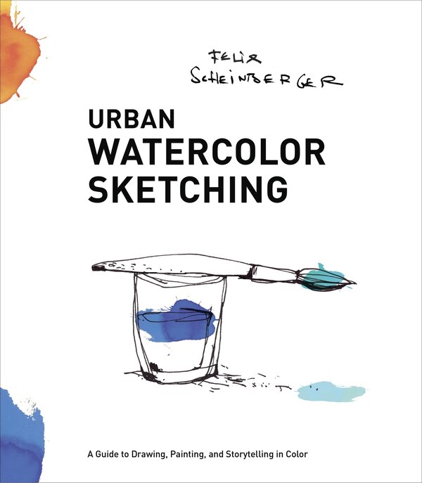 Urban Watercolor Sketching by Felix Scheinberger, Paperback | Indigo Chapters