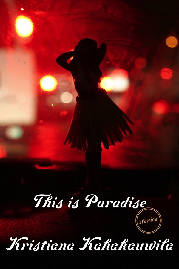 This Is Paradise by Kristiana Kahakauwila, Paperback | Indigo Chapters