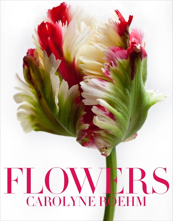 Flowers by Carolyne Roehm, Hardcover | Indigo Chapters