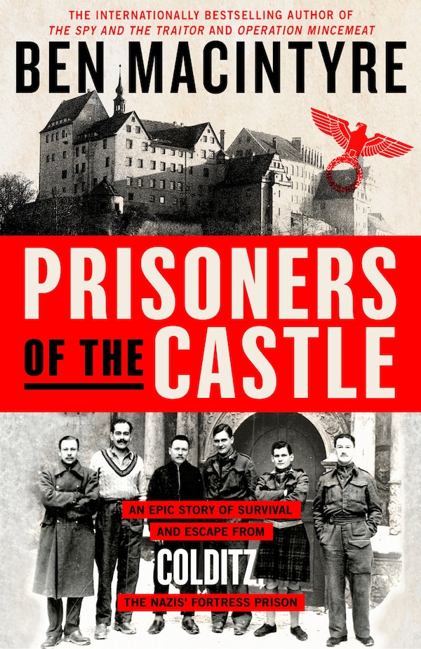 Prisoners Of The Castle by Ben Macintyre, Hardcover | Indigo Chapters