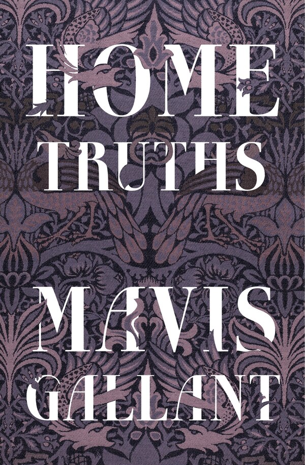 Home Truths by Mavis Gallant, Paperback | Indigo Chapters