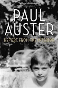 Report From The Interior by PAUL AUSTER, Hardcover | Indigo Chapters