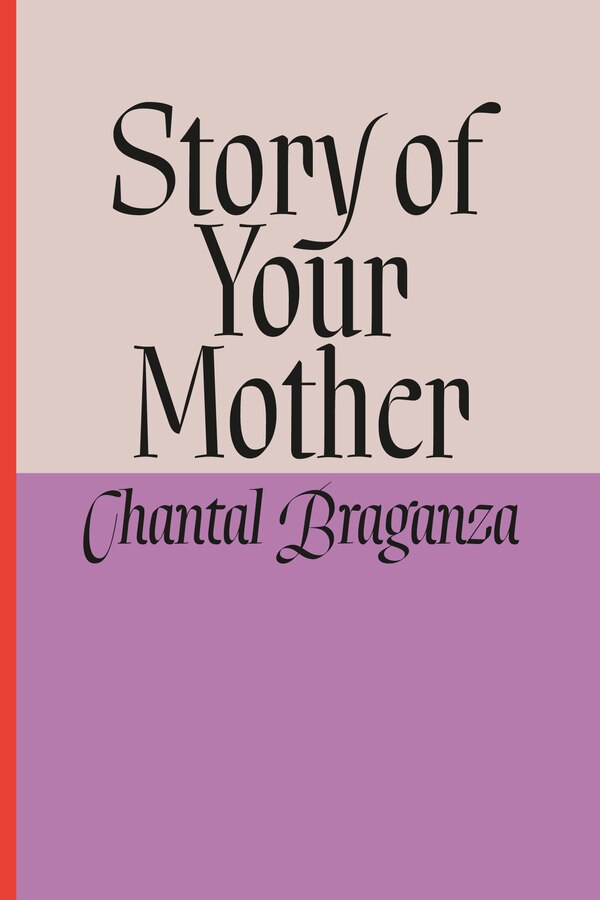 Story of Your Mother by Chantal Braganza, Paper over Board | Indigo Chapters