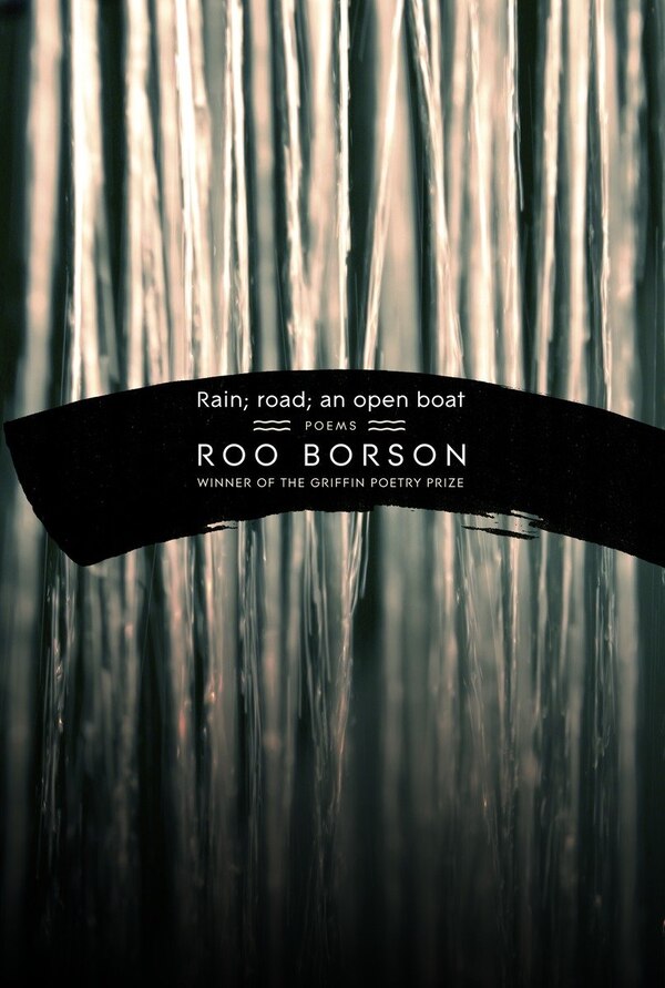 Rain; Road; An Open Boat by Roo Borson, Paperback | Indigo Chapters