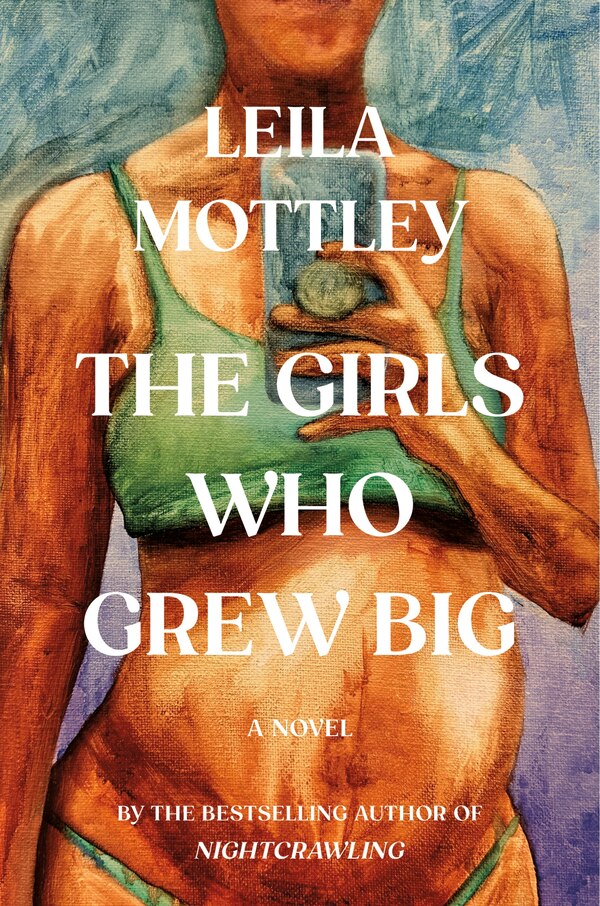 The Girls Who Grew Big by Leila Mottley, Hardcover | Indigo Chapters