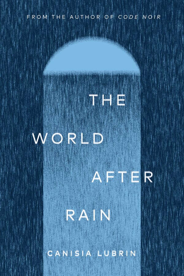 The World After Rain by Canisia Lubrin, Paper over Board | Indigo Chapters
