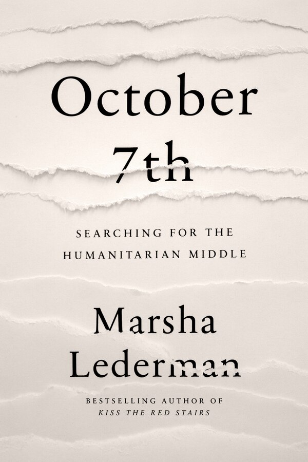 October 7th: Searching for the Humanitarian Middle by Marsha Lederman, Hardcover | Indigo Chapters