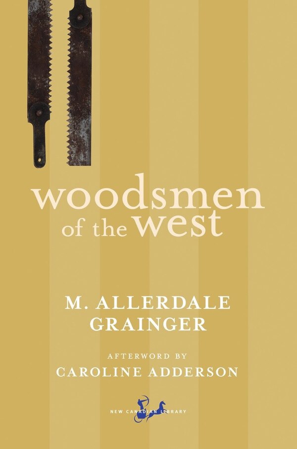 Woodsmen Of The West by Martin Allerdale Grainger, Paperback | Indigo Chapters