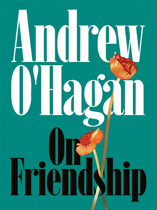 On Friendship by Andrew O'Hagan, Hardcover | Indigo Chapters