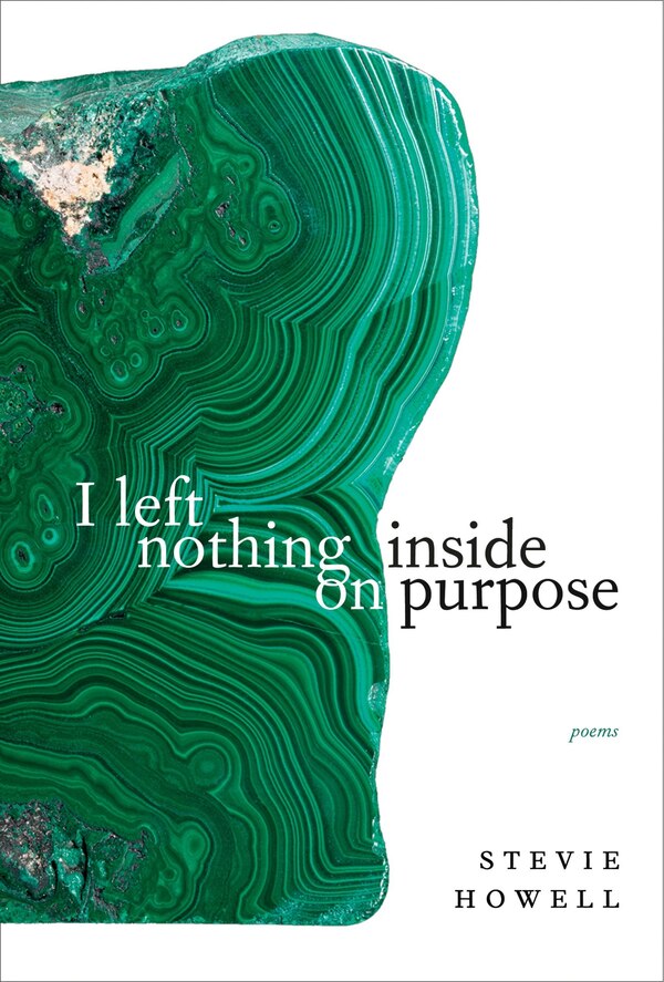 I Left Nothing Inside On Purpose by Stevie Howell, Paperback | Indigo Chapters