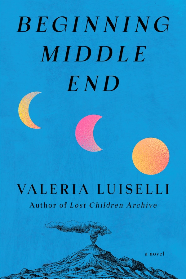 Beginning Middle End by Valeria Luiselli, Hardcover | Indigo Chapters