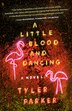 A Little Blood and Dancing by Tyler Parker, Paperback | Indigo Chapters