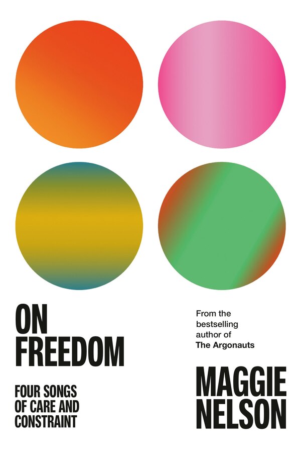 On Freedom by Maggie Nelson, Paperback | Indigo Chapters