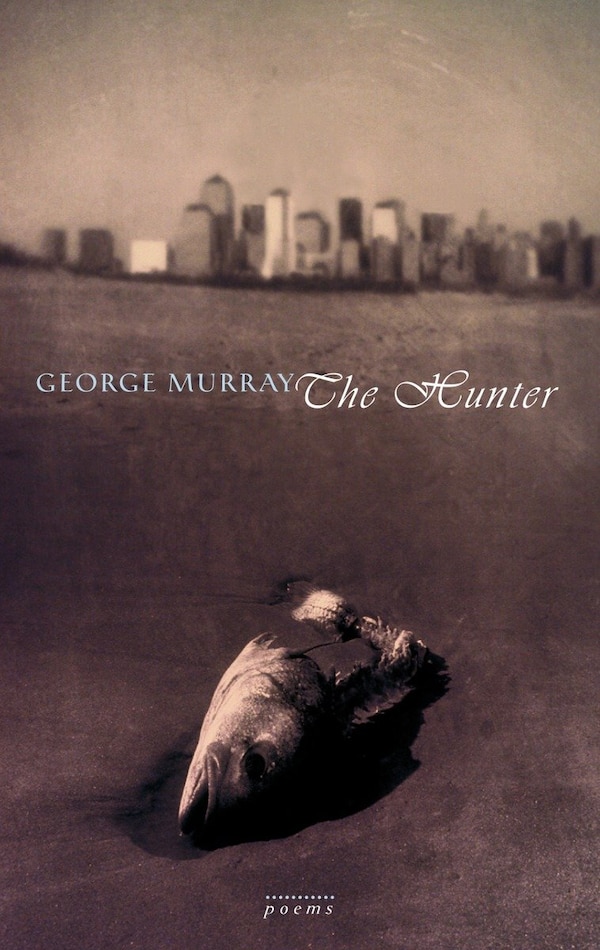 The Hunter by George Murray, Paperback | Indigo Chapters