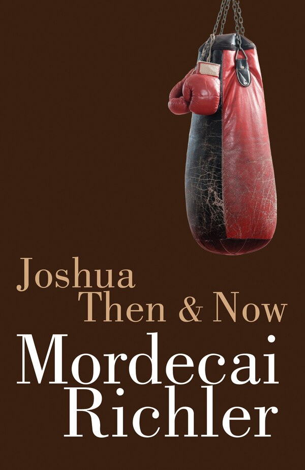 Joshua Then And Now by Mordecai Richler, Paperback | Indigo Chapters