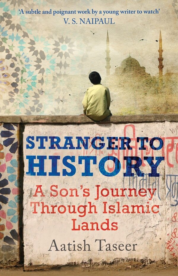 Stranger To History by Aatish Taseer, Paperback | Indigo Chapters