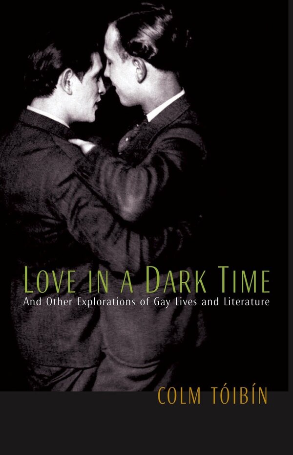 Love In a Dark Time by Colm Toibin, Paperback | Indigo Chapters