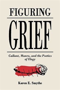 Figuring Grief by Karen E. Smythe, Hardcover | Indigo Chapters