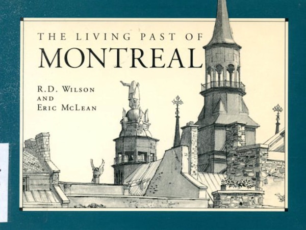 The Living Past of Montreal by Wilson Wilson, Paperback | Indigo Chapters