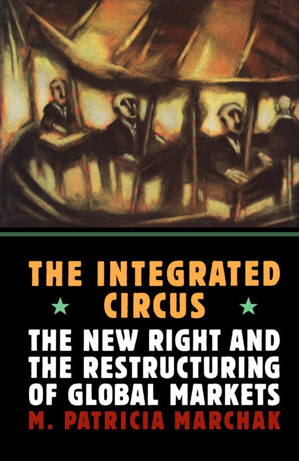 The Integrated Circus by Patricia Marchak, Paperback | Indigo Chapters