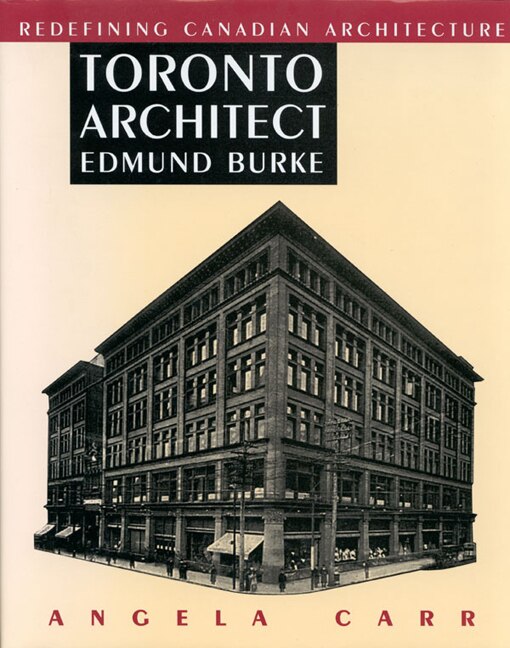 Toronto Architect Edmund Burke by Angela Carr, Hardcover | Indigo Chapters