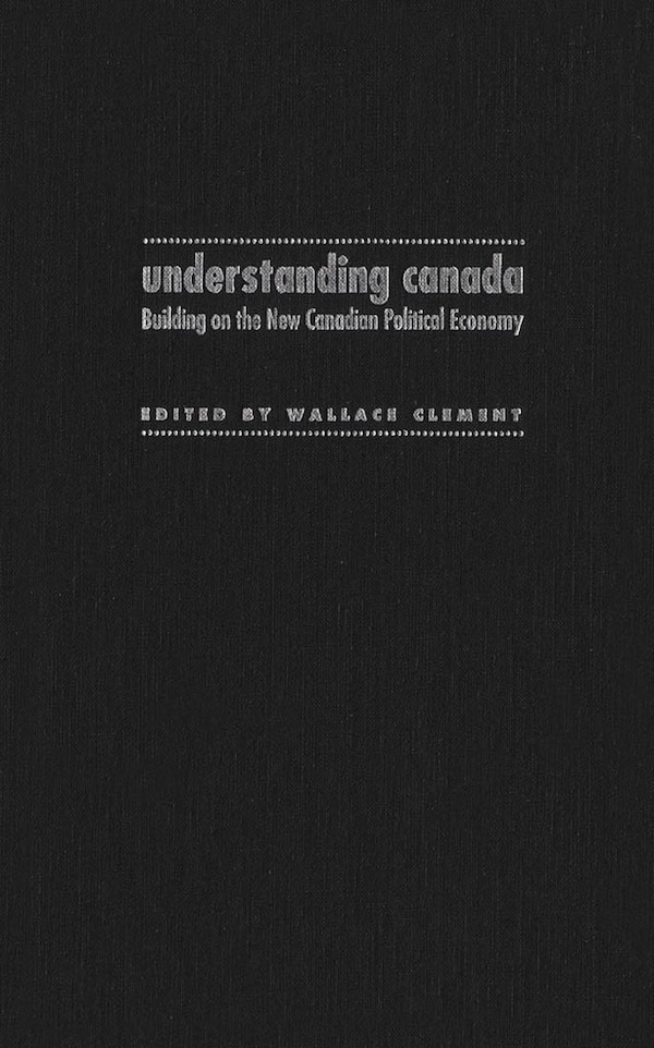 Understanding Canada by Wallace Clement, Paperback | Indigo Chapters