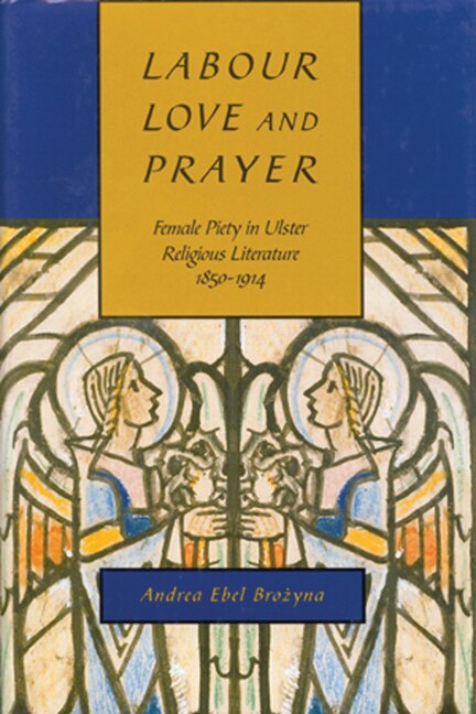Labour Love and Prayer by Andrea Ebel Brozyna, Hardcover | Indigo Chapters