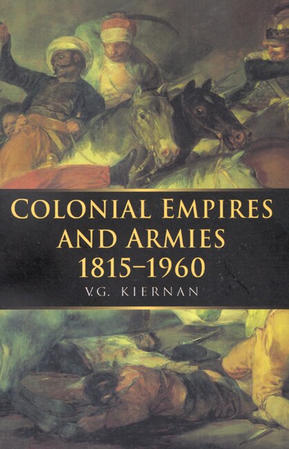 Colonial Empires and Armies 1815-1960 by Kiernan Kiernan, Paperback | Indigo Chapters