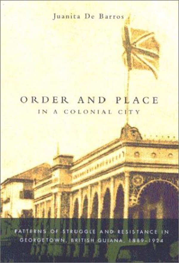 Order and Place in a Colonial City by Juanita De Barros, Hardcover | Indigo Chapters